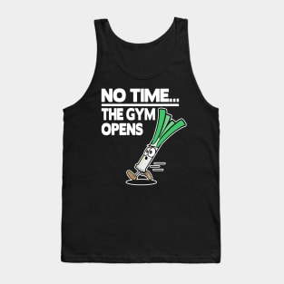 No Time The Gym Opens Leek Funny Fitness Train Muscle Shirt Tank Top